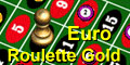 Euro roulette gold.