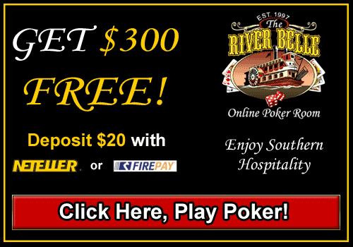 The River Belle online Poker. Enjoy Southern Hospitality. Deposit $20 with Netteler or Firepay, get $300 FREE! Click Here, Play Poker!