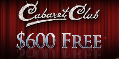 Cabaret Club Casino, $600 free bonus.