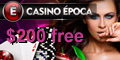 Casino Epoca. Get $200 free.