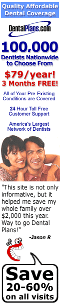 Dental Plans. Quality affordable dental coverage. 100,000 dentists nationwide to choose from. $79 a year. 3 months free. All of your pre-existing conditions are covered. 24 hour toll free customer support. America's largest network of dentists. "This site is not only informative, but it helped me save my whole family over $2000 this year. Way to go Dental Plans!" - Jason R. Save 20-60% on all visits.