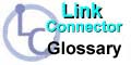 Link Connector Glossary