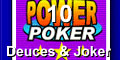 Deuces and Joker Poker.