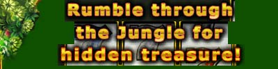 Rumble through the Jungle for hidden treasure!