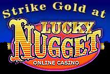 Strike gold at Lucky Nugget Online Casino.