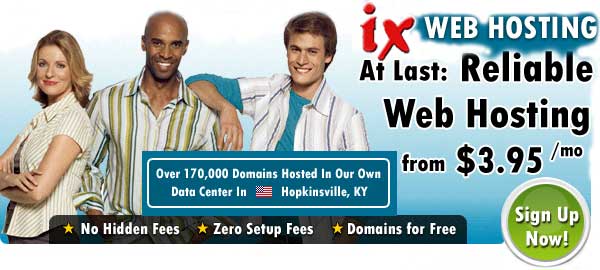 Team of IX Web Hosting. At last: reliable Web Hosting from $3.95/mo. Over 170,000 Domains Hosted in our own Data Center In Hopkinsville, KY.