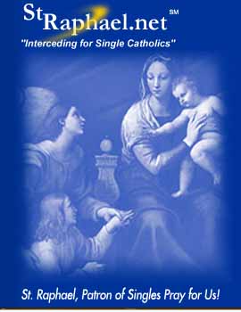 Saint Raphael Catholic Singles. Interceding for single catholic. St.Raphael patron of singles pray for us!