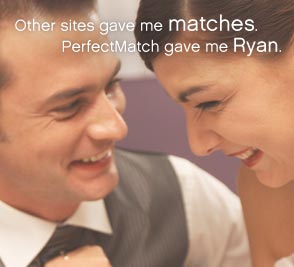 Other sites gave me matches. PerfectMatch gave me Ryan.