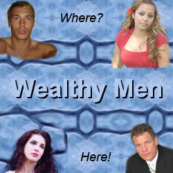 Wealthy Men. Where? Here!