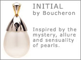 Initial by Boucheron. Inspired by the mystery, allure and sensuality of pearls.